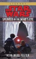 Splinter of the Mind's Eye: Star Wars Legends Foster Alan Dean