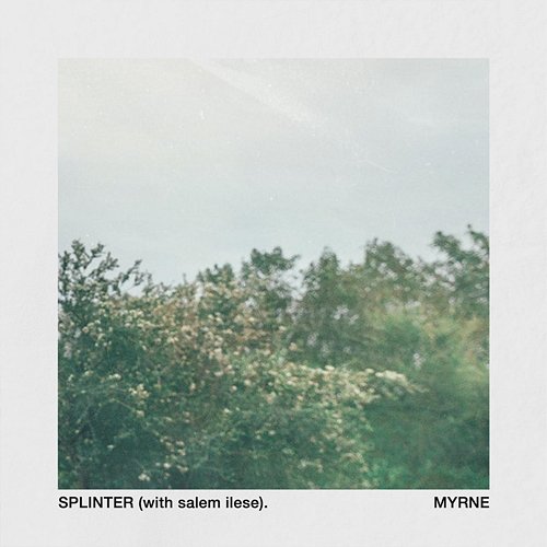 Splinter (with salem ilese) MYRNE, salem ilese
