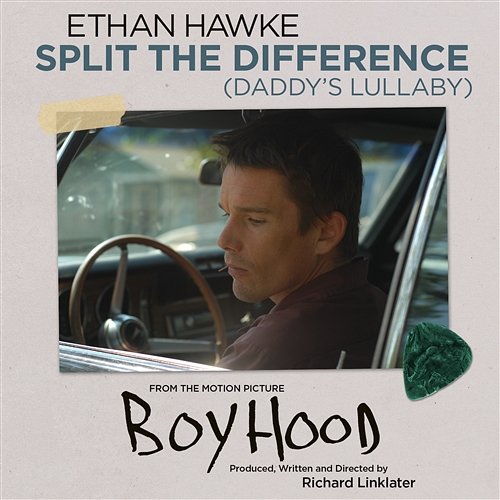 Split The Difference (Daddy's Lullaby) Ethan Hawke