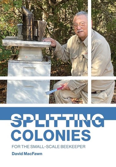 Splitting Colonies for the Small-Scale Beekeeper Peacock Press