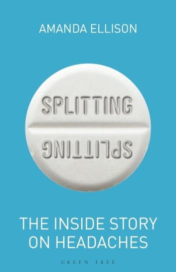 Splitting: The Inside Story on Headaches Amanda Ellison