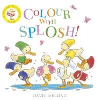 Splosh!: Colour with Splosh! Melling David