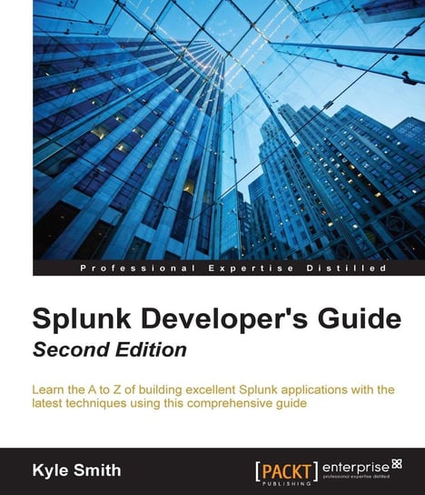 Splunk Developer's Guide Kyle Smith