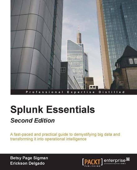 Splunk Essentials - Second Edition Betsy Page Sigman, Erickson Delgado