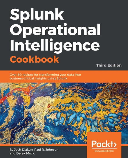 Splunk Operational Intelligence Cookbook - ebook epub Josh Diakun, Paul R. Johnson, Derek Mock