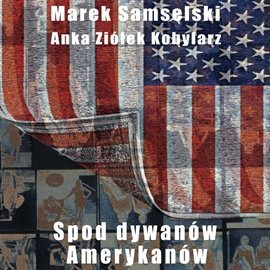 Spod dywanów Amerykanów Samselski Marek, Ziółek-Kobylarz Anna