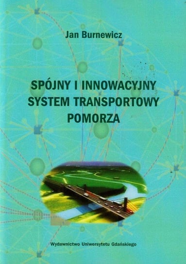 Spójny i innowacyjny system transportowy Pomorza Burnewicz Jan