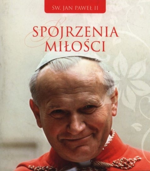 Spojrzenia miłości Jan Paweł II