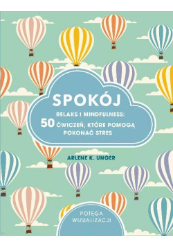 Spokój Relaks i mindfulness 50 ćwiczeń Wydawnictwo Olesiejuk