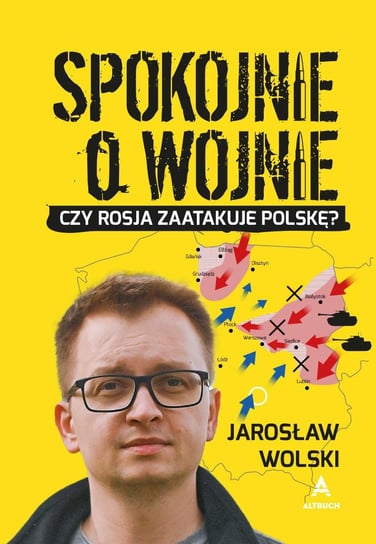 Spokojnie o wojnie Jarosław Wolski