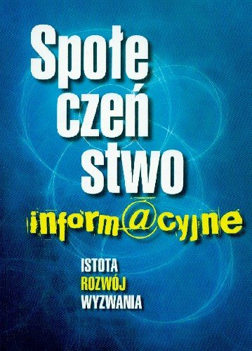 Społeczeństwo Informacyjne Białobłocki Tomasz, Moroz Janusz, Nowina-Konopka Maria, Zacher Lech W.