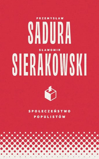 Społeczeństwo populistów. Książka z autografem Sławomir Sierakowski, Sadura Przemysław