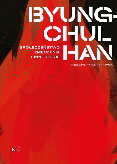 Społeczeństwo zmęczenia i inne eseje Byung-Chul Han