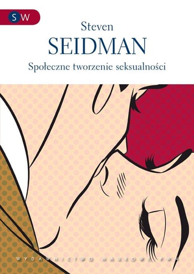 Społeczne tworzenie seksualności Seidman Steven