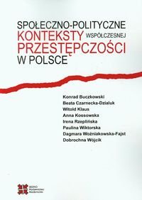 Społeczno-polityczne konteksty współczesnej przestępczości w Polsce Opracowanie zbiorowe