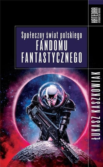 Społeczny świat polskiego fandomu fantastycznego Łukasz Kaszkowiak