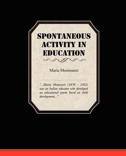 Spontaneous Activity In Education Montessori Maria