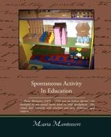 Spontaneous Activity In Education Montessori Maria