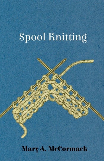 Spool Knitting Mccormack Mary A.
