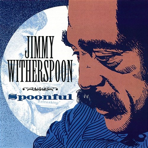 Spoonful Jimmy Witherspoon