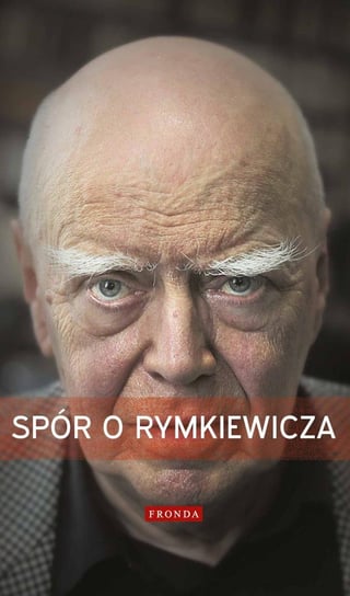 Spór o Rymkiewicza Rowiński Tomasz