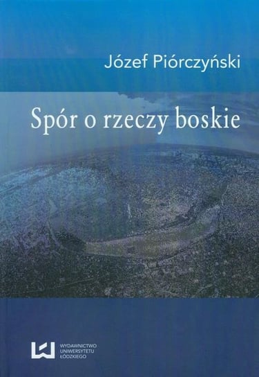 Spór o rzeczy boskie Piórczyński Józef