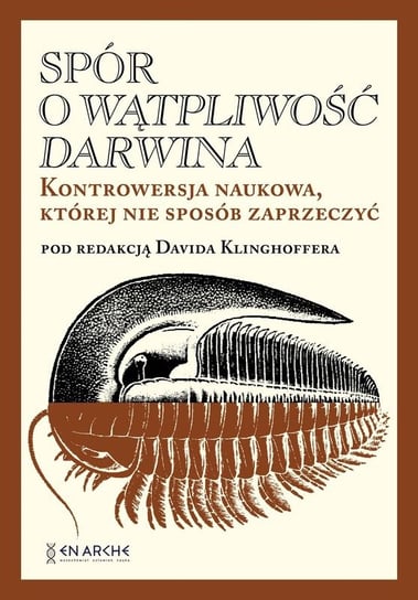 Spór o Wątpliwość Darwina. Kontrowersja naukowa, której nie sposób zaprzeczyć Davida Klinghoffera