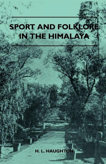 Sport and Folklore in the Himalaya Haughton H. L.
