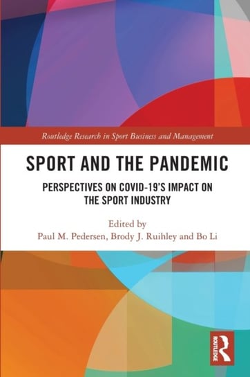 Sport and the Pandemic. Perspectives on Covid-19s Impact on the Sport Industry Opracowanie zbiorowe