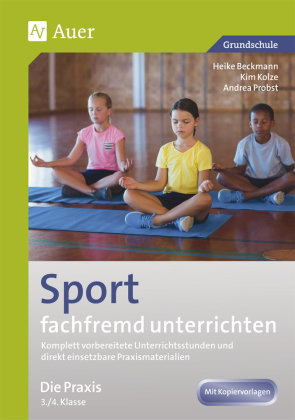 Sport fachfremd unterrichten - Die Praxis Kl. 3-4 Beckmann Heike, Kolze Kim, Probst Andrea