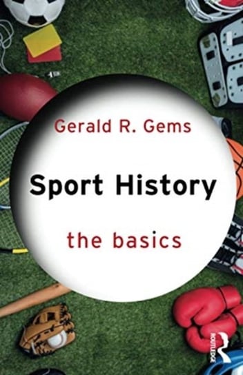 Sport History: The Basics Opracowanie zbiorowe