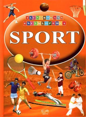 Sport. Ilustrowana encyklopedia Opracowanie zbiorowe