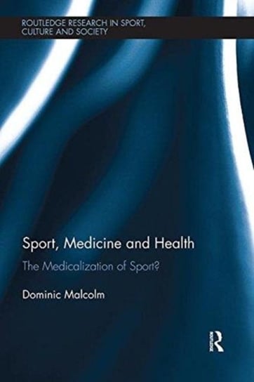 Sport, Medicine and Health: The medicalization of sport? Opracowanie zbiorowe