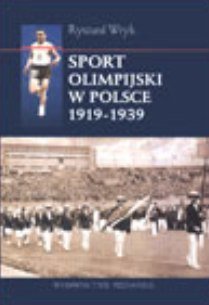 Sport olimpijski w Polsce 1919-1939 Wryk Ryszard
