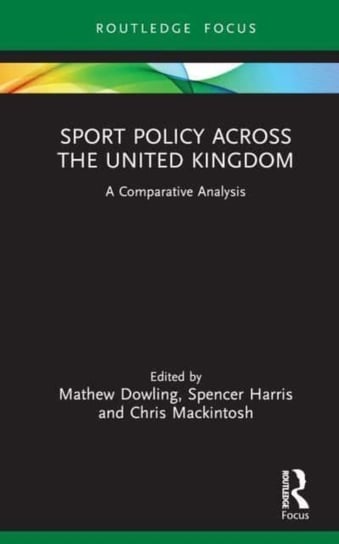 Sport Policy Across the United Kingdom: A Comparative Analysis Opracowanie zbiorowe