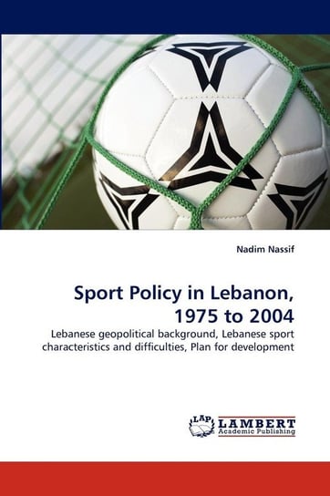 Sport Policy in Lebanon, 1975 to 2004 Nassif Nadim