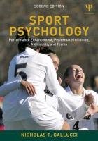 Sport Psychology: Performance Enhancement, Performance Inhibition, Individuals, and Teams Gallucci Nicholas T.