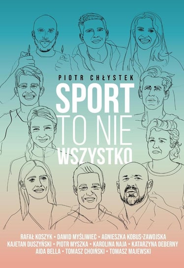 Sport to nie wszystko Piotr Chłystek