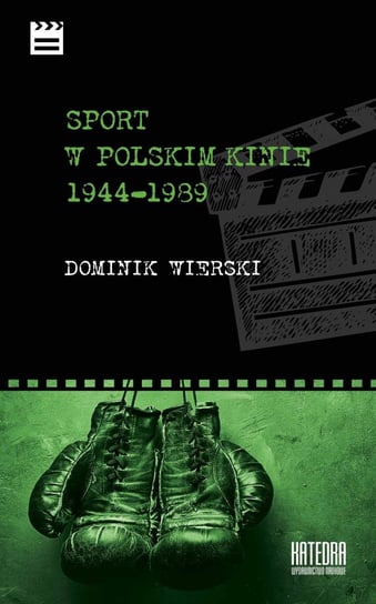 Sport w polskim kinie 1944-1989 Wierski Dominik