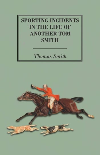 Sporting Incidents in the Life of Another Tom Smith Smith Thomas