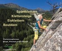 Sportklettern - Klettersteige - Eisklettern - Bouldern Ferienregionen Imst, Pitztal und Ötztal Durner Gunter, Gstettner Gerhard