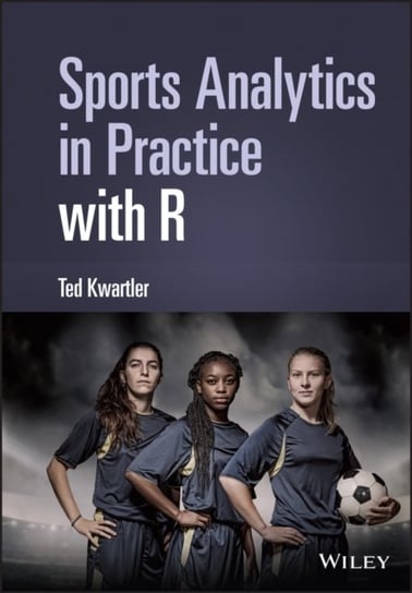 Sports Analytics in Practice with R T. Kwartler