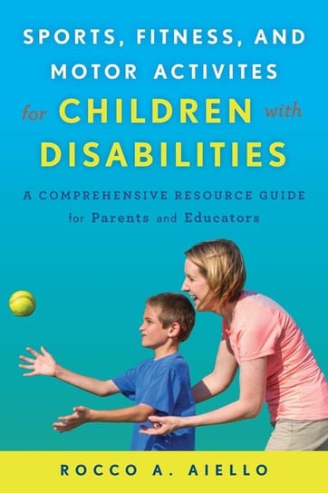 Sports, Fitness, and Motor Activities for Children with Disabilities Aiello Rocco