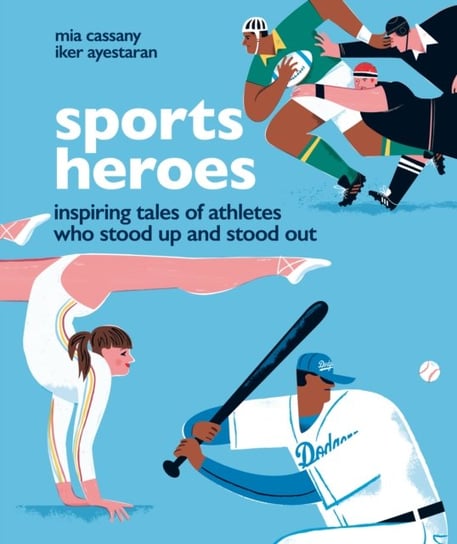 Sports Heroes: Inspiring tales of athletes who stood up and out Cassany Mia