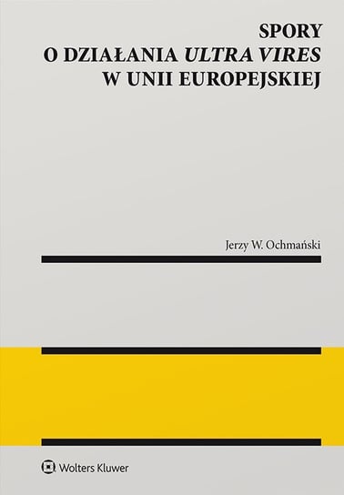 Spory o działania ultra vires w Unii Europejskiej - ebook epub Ochmański Jerzy W.