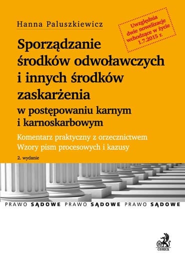 Sporządzanie środków odwoławczych i innych środków zaskarżenia w postępowaniu karnym i karnoskarbowym Paluszkiewicz Hanna