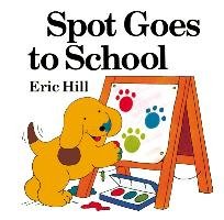 Spot Goes to School (Color) Hill Eric