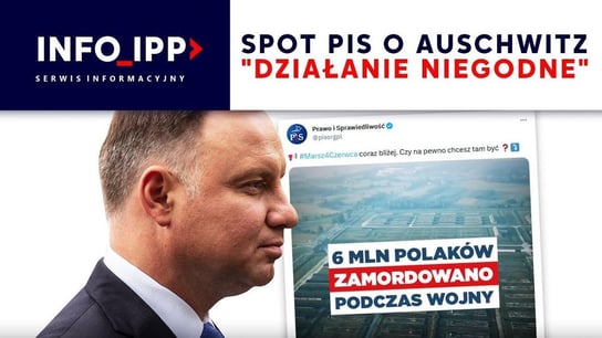 Spot PiS o Auschwitz - "Działanie niegodne" | Serwis info IPP 2023.05.31 Opracowanie zbiorowe