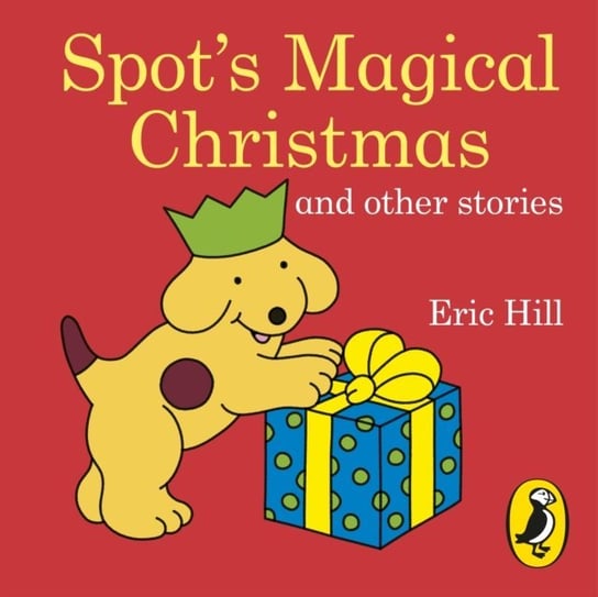 Spot's Magical Christmas and Other Stories Hill Eric