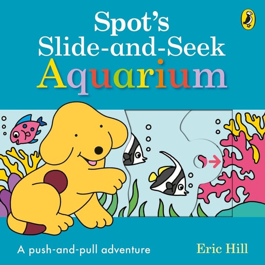 Spot's Slide and Seek. Aquarium Hill Eric